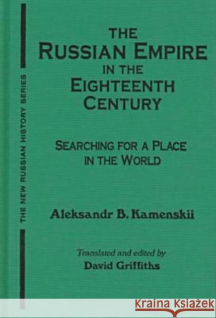 The Russian Empire in the Eighteenth Century: Tradition and Modernization: Tradition and Modernization Griffiths, David 9781563245749