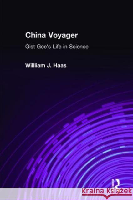 China Voyager: Gist Gee's Life in Science Haas, Willliam J. 9781563246746 M.E. Sharpe