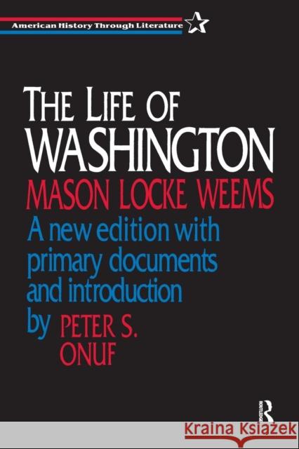 The Life of Washington Mason Locke Weems Peter S. Onuf M. L. Weems 9781563246999