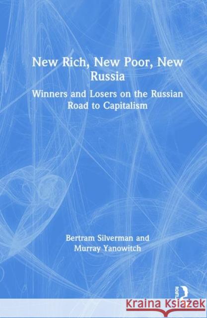 Winners and Losers on the Russian Road to Capitalism: Winners and Losers on the Russian Road to Capitalism Silverman, Bertram 9781563247040 M.E. Sharpe