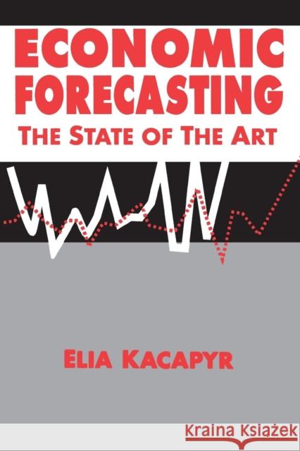 Economic Forecasting: The State of the Art: The State of the Art Xacapyr, Elia 9781563247651 M.E. Sharpe