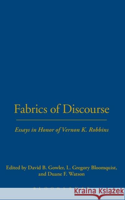 Fabrics of Discourse David B. Gowler L. Gregory Bloomquist Duane F. Watson 9781563383656