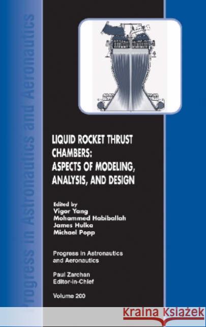Liquid Rocket Thrust Chambers: Aspects of Modeling, Analysis, and Design Vigor Yang Mohammed Habiballah James Hulka 9781563472237 AIAA (American Institute of Aeronautics & Ast