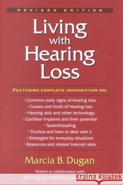 Living with Hearing Loss Marcia B. Dugan 9781563681349 Gallaudet University Press,U.S.