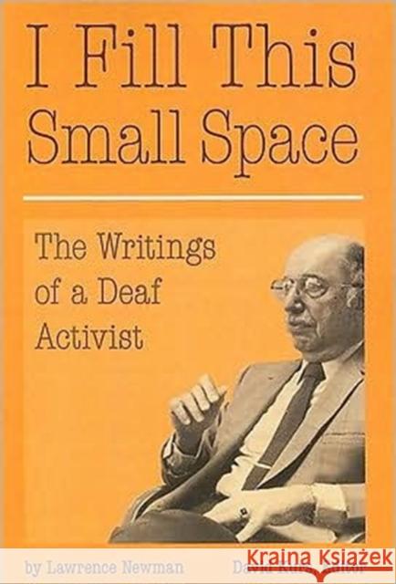 I Fill This Small Space - The Writings of a Deaf Activist Lawrence C. Newman 9781563684081