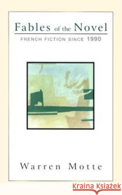 Fables of the Novel: French Fiction Since 1990 Motte, Warren 9781564782830