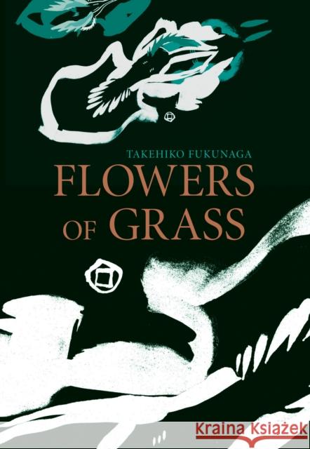 Flowers of Grass Takehiko Fukunaga Royall Tyler 9781564787149 Dalkey Archive Press