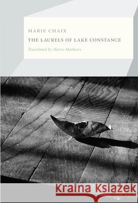 The Laurels of Lake Constance Marie Chaix Harry Mathews 9781564787231