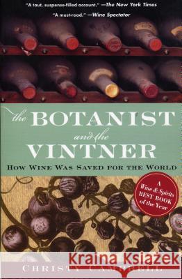 The Botanist and the Vintner: How Wine Was Saved for the World Christopher Campbell 9781565125285 Algonquin Books of Chapel Hill
