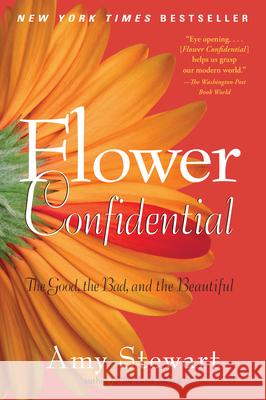 Flower Confidential Amy Stewart 9781565126039 Algonquin Books of Chapel Hill