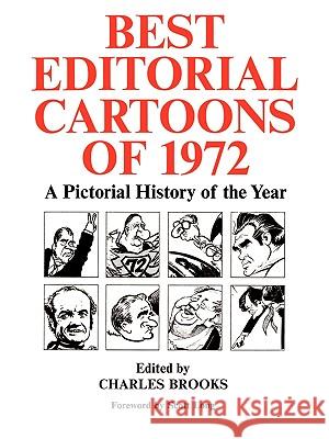 Best Editorial Cartoons of 1972: A Pictorial History of the Year Brooks, Charles 9781565545106