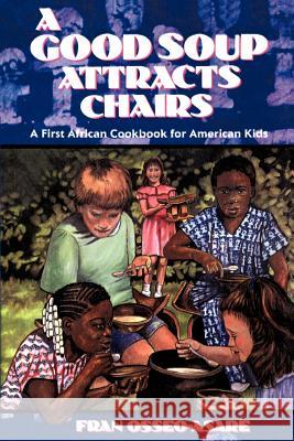 Good Soup Attracts Chairs, A Fran Osseo-Asare, Joyce Haynes 9781565549180 Pelican Publishing Co