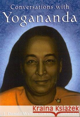 Conversations with Yogananda: Stories, Sayings, and Wisdom of Paramhansa Yogananda Kriyananda, Swami 9781565892026