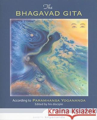 Bhagavad Gita : According to Paramhansa Yogananda Swami Kriyananda 9781565892323