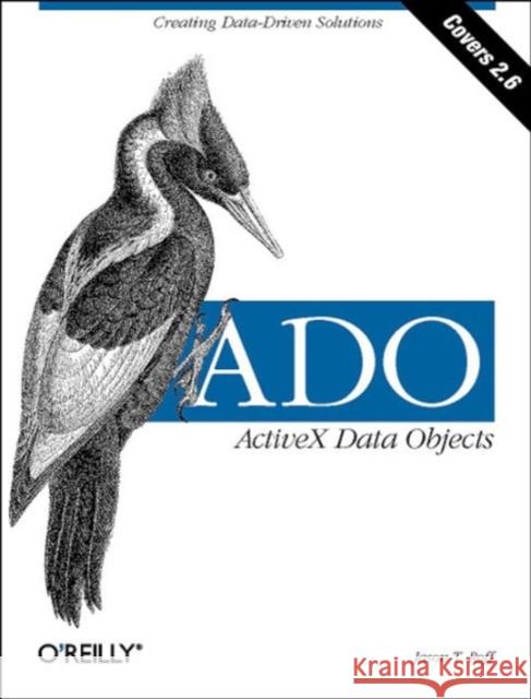 Ado: ActiveX Data Objects: Creating Data-Driven Solutions Roff, Jason T. 9781565924154 O'Reilly Media