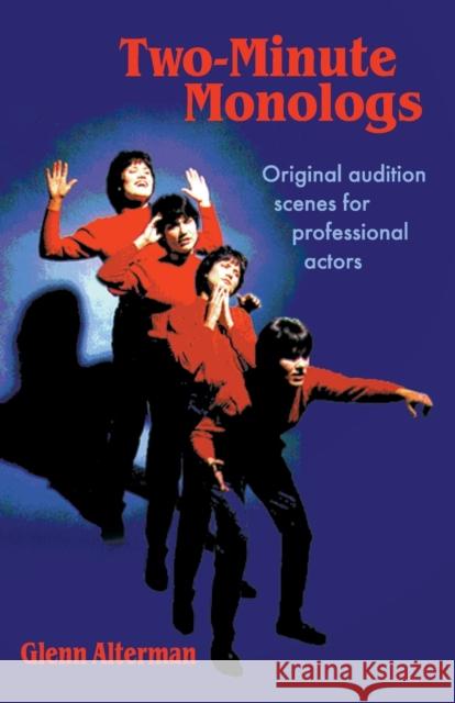 Two-Minute Monologs: Original Audition Scenes for Professional Actors Alterman, Glenn 9781566080385 Meriwether Publishing