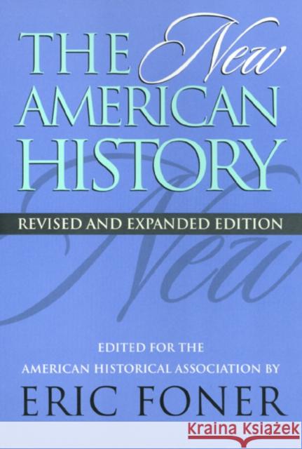 The New American History American Historical Association          Eric Foner 9781566395526 Temple University Press