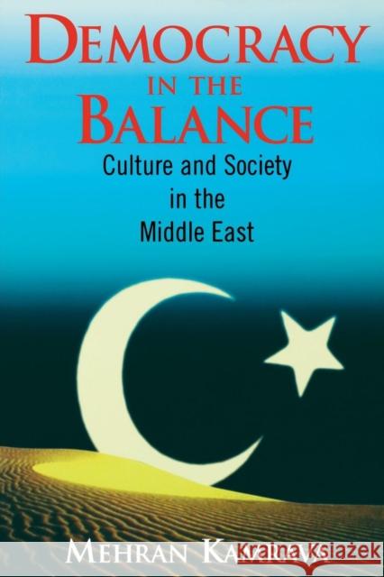 Democracy in the Balance: Culture and Society in the Middle East Kamrava, Mehran 9781566430630 CQ PRESS,U.S.