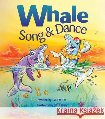 Whale Song and Dance Laurie Shimizu Ide Jeff Pagay 9781566478748 Mutual Publishing