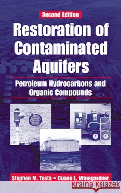 Restoration of Contaminated Aquifers: Petroleum Hydrocarbons and Organic Compounds, Second Edition Winegardner, Duane L. 9781566703208 CRC Press