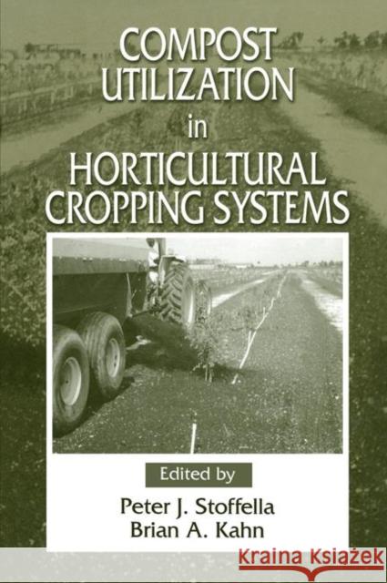 Compost Utilization in Horticultural Cropping Systems Stoffella, Peter J. 9781566704601 CRC Press