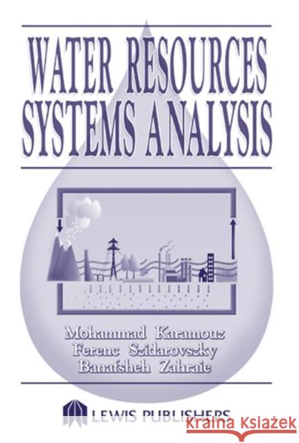 Water Resources Systems Analysis Mohammad Karamouz Ferenc Szidarovszky Banafsheh Zahraie 9781566706421
