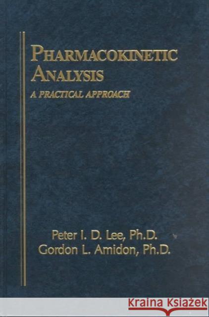 Pharmacokinetic Analysis: A Practical Approach Lee, I-Der 9781566764254 CRC