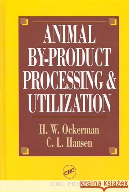 Animal By-Product Processing & Utilization Conly L. Hansen Herbert W. Ockerman Ockerman W. Ockerman 9781566767774 CRC