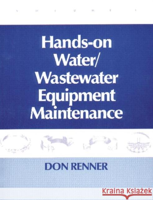 Hands On Water and Wastewater Equipment Maintenance, Volume II Barbara Renner   9781566768177 Taylor & Francis