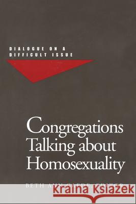 Congregations Talking about Homosexuality: Dialogue on a Difficult Issue Gaede, Beth Ann 9781566991988 Rowman & Littlefield Publishers