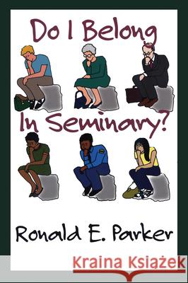 Do I Belong in Seminary? Donald E. Parker Ronald E. Parker 9781566992015