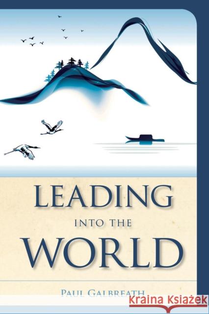 Leading into the World Galbreath, Paul 9781566997195 Rowman & Littlefield Publishers