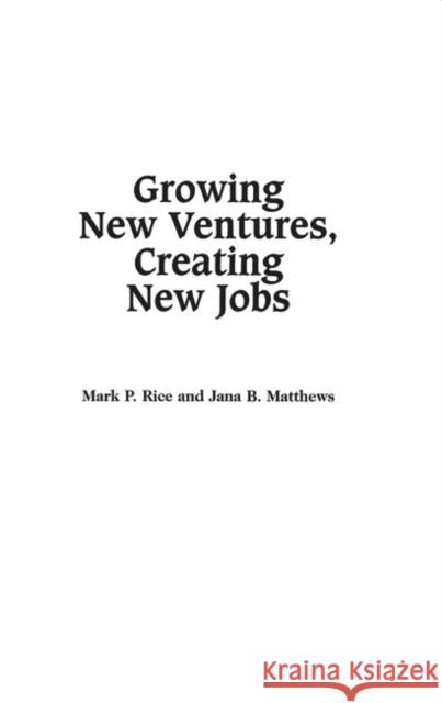 Growing New Ventures, Creating New Jobs: Principles and Practices of Successful Business Incubation Matthews, Jana 9781567200331 Quorum Books