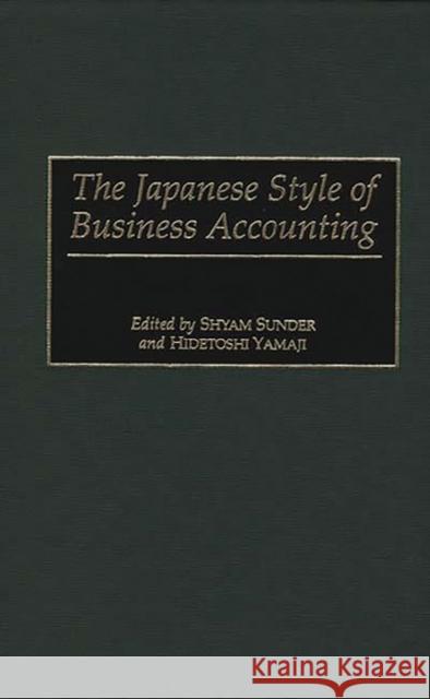 The Japanese Style of Business Accounting Shyam Sunder Hidetoshi Yamaji 9781567202199 Quorum Books