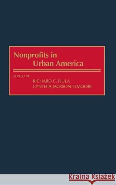 Nonprofits in Urban America Cynthia Jackson-Elmoore Richard C. Hula Richard C. Hula 9781567203769 Quorum Books