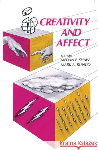Creativity and Affect Melvin P. Shaw Mark A. Runco Melvin P. Shaw 9781567500127 Ablex Publishing Corporation