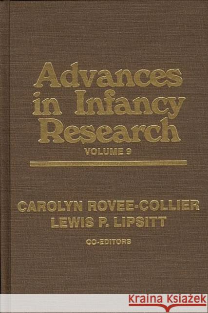 Advances in Infancy Research, Volume 9 Harlene Hayne Lewis P. Lipsitt Carolyn Rovee-Collier 9781567501261