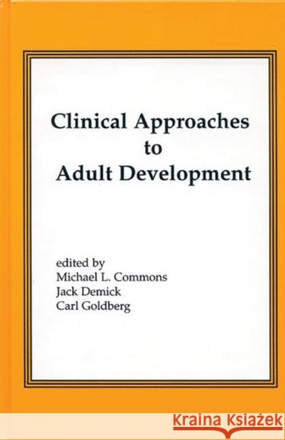 Clinical Approaches to Adult Development or Close Relationships and Socioeconomic Development Michael L. Commons Jack Demick Carl Goldberg 9781567501346