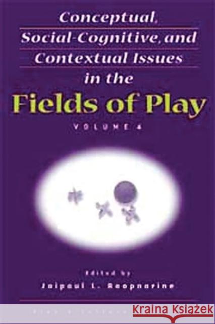 Conceptual, Social-Cognitive, and Contextual Issues in the Fields of Play Jaipaul L. Roopnarine Jaipaul L. Roopnarine 9781567506471 Ablex Publishing Corporation