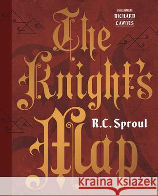 The Knight's Map R. C. Sproul Steven J. Lawson 9781567693676 Reformation Trust Publishing
