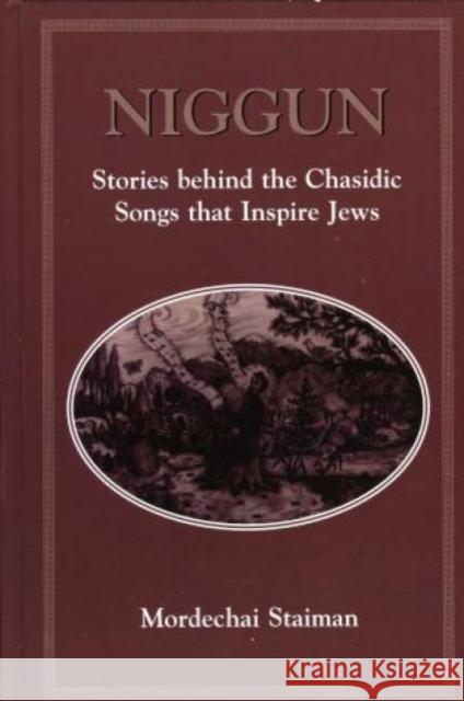 Niggun: Stories Behind the Chasidic Songs That Inspire Jews Staiman, Mordechai 9781568210476 Jason Aronson