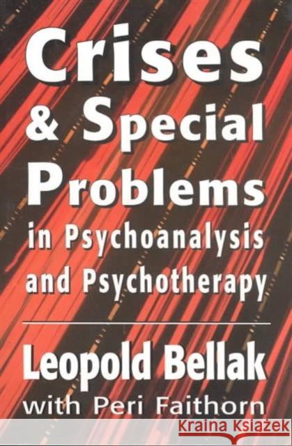 Crises & Special Problems in Psychoanalysis & Psychotherapy. (The Master Work Series) Leopold Bellak Peri Faithorn 9781568213514 JASON ARONSON INC. PUBLISHERS