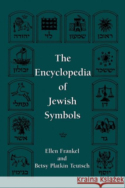 The Encyclopedia of Jewish Symbols Ellen Frankel Betsy Platkin Teutsch 9781568217420 Jason Aronson
