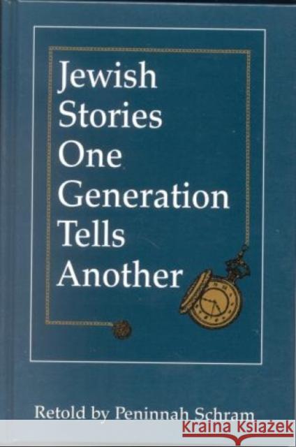 Jewish Stories One Generation Tells Another Peninnah Schram 9781568219806 Jason Aronson