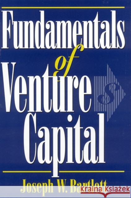 Fundamentals of Venture Capital Joseph W. Bartlett 9781568331263
