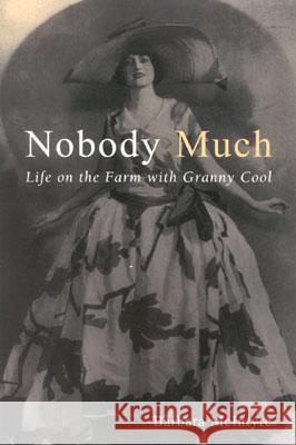 Nobody Much: Life on the Farm with Granny Cool Barbara McIntyre 9781568332543
