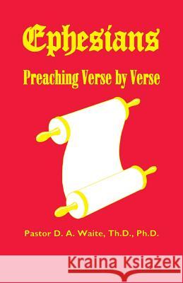 Ephesians, Preaching Verse by Verse D a Waite 9781568480312 Old Paths Publications, Inc