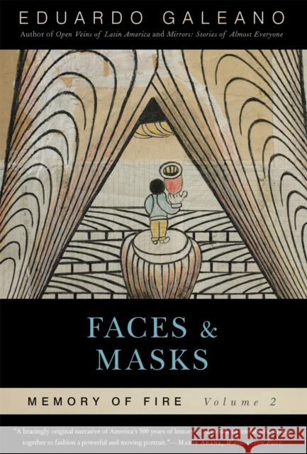 Faces and Masks: Memory of Fire, Volume 2, 2 Galeano, Eduardo 9781568584454 Nation Books