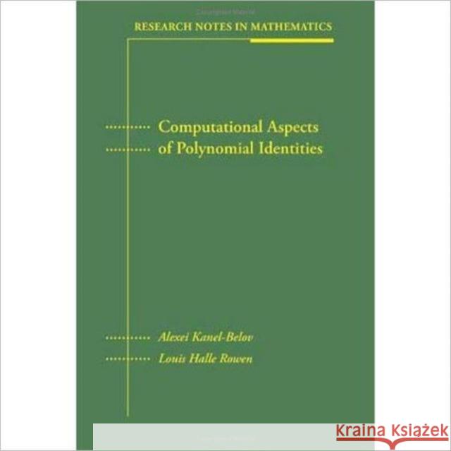 Computational Aspects of Polynomial Identities Louis Halle Rowen Alexei Kanel-Belov 9781568811635 A K PETERS