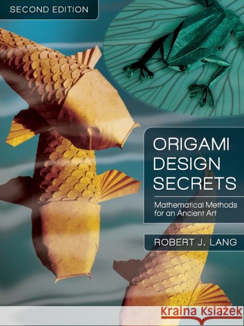 Origami Design Secrets: Mathematical Methods for an Ancient Art Lang, Robert J. 9781568814360 Taylor & Francis Inc